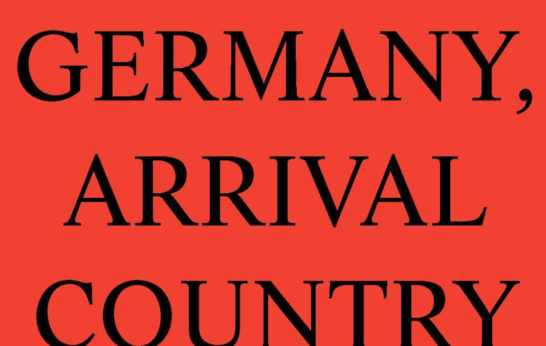 MAKING HEIMAT. GERMANY, ARRIVAL COUNTRY
