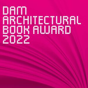 DAM Architectural Book Award 2022 – die Preisträger stehen fest!