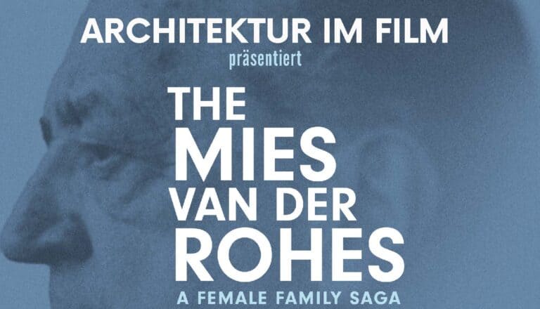 Führung DAM-Sanierung + Filmvorführung: The Mies van der Rohes. A Female Family Saga Führung DAM-Sanierung + Filmvorführung: The Mies van der Rohes. A Female Family Saga