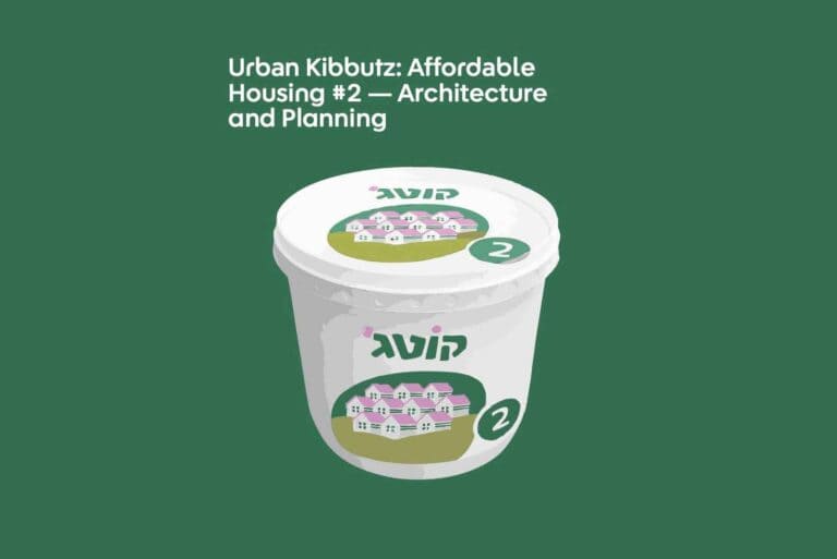 Urban Kibbutz – new inspiring architecture and planning for affordable housing
