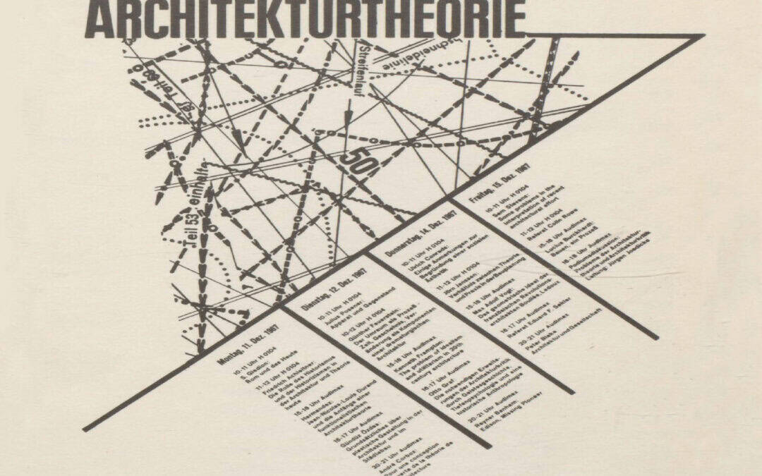 Was ist/war Architekturtheorie? Revolution, Krisen und die Hoffnung auf neue Fundamente 1967. O.M. Ungers’ Theoriekonferenz von 1967, ein Update bis hin zur Gegenwart