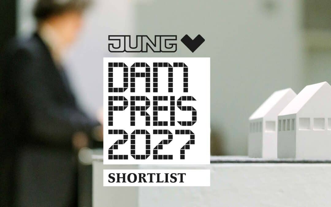 23 PROJEKTE FÜR DIE SHORTLIST ZUM DAM PREIS 2027 AUSGEWÄHLT