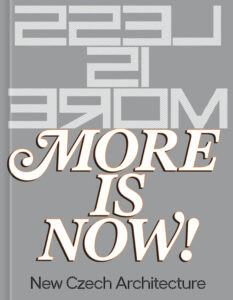 More is Now! New Czech Architecture